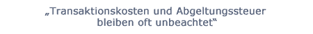 Transaktionskosten und Abgeltungssteuer