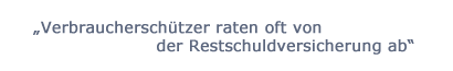 Verbraucherschützer Restschuldversicherung